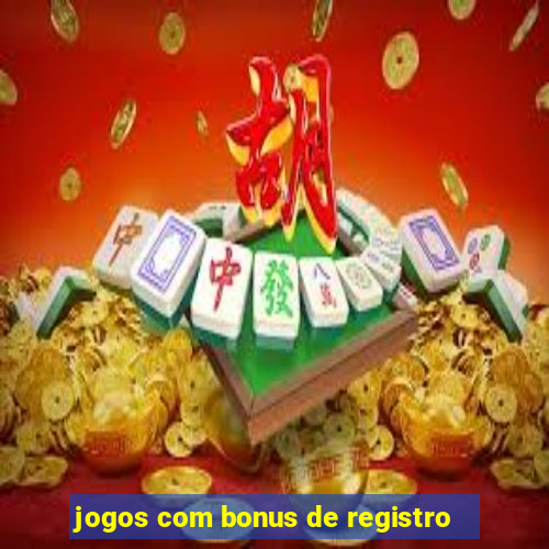 jogos com bonus de registro